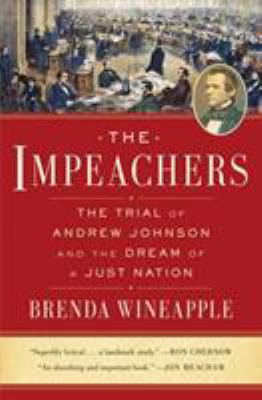 The impeachers : the of trial of Andrew Johnson and the dream of a just nation  cover image cdn