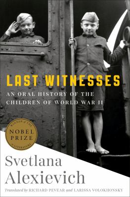 Last witnesses : an oral history of the children of World War II cover image