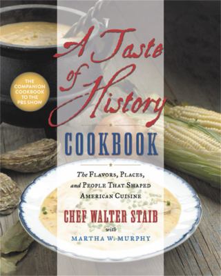 A taste of history cookbook : the flavors, places, and people that shaped American cuisine  cover image cdn