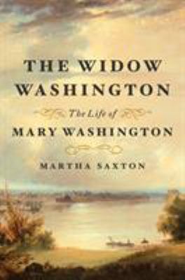 The widow Washington : the life of Mary Washington cover image