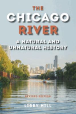 The Chicago River : a natural and unnatural history cover image
