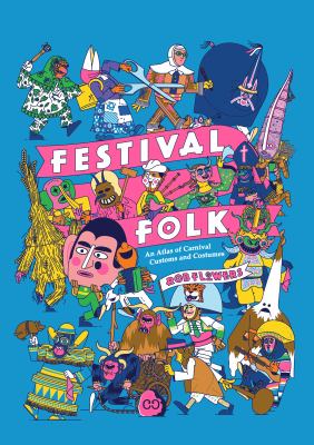 Festival folk : an atlas of carnival customs and costumes cover image