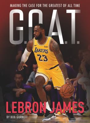 LeBron James : G.O.A.T. : making the case for greatest of all time cover image