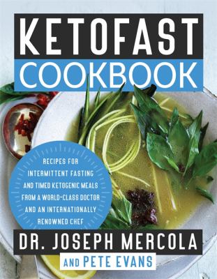 Ketofast cookbook : recipes for intermitent fasting and timed ketogenic meals from a world-class doctor and an internationally renowned chef cover image