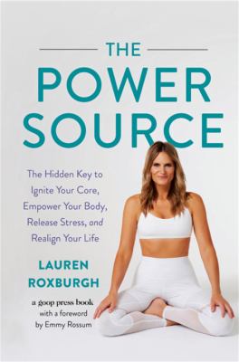 The power source : the hidden key to ignite your core, empower your body, release stress, and realign your life  cover image cdn