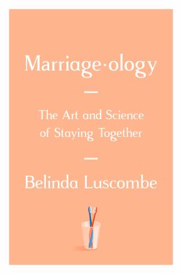 Marriageology : the art and science of staying together cover image