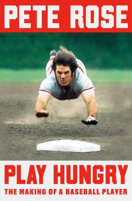 Play hungry : the making of a baseball player cover image