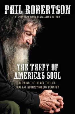 The theft of America's soul : blowing the lid off the lies that are destroying our country cover image
