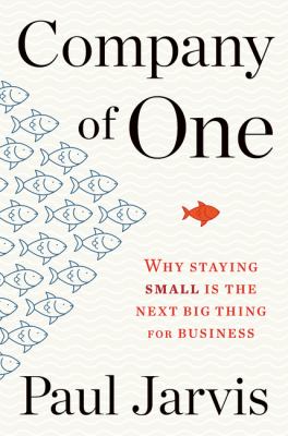 Company of one : why staying small is the next big thing for business  cover image cdn