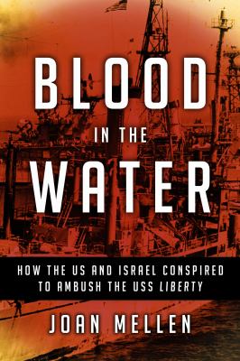 Blood in the water : how the US and Israel conspired to ambush the USS Liberty cover image