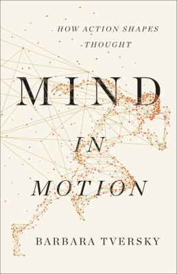 Mind in motion : how action shapes thought cover image