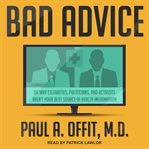 Bad advice : or why celebrities, politicians, and activists aren't your best source of health information cover image cdn