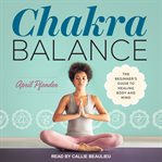 Chakra balance : the beginner's guide to healing body & mind cover image cdn