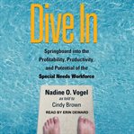 Dive in : springboard into the profitability, productivity, and potential of the special needs workforce cover image cdn