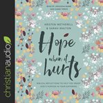 Hope when it hurts : biblical reflections to help you grasp God's purpose in your suffering cover image cdn