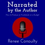 Narrated by the author. How to Produce an Audiobook on a Budget cover image cdn
