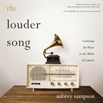 The louder song. Listening for Hope in the Midst of Lament cover image cdn