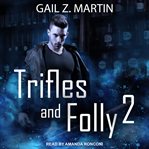 Trifles and folly 2. A Deadly Curiosities Collection cover image cdn