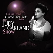 That old feeling: classic ballads from the judy garland show (live). Live cover image cdn