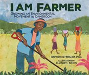 I am farmer : growing an environmental movement in Cameroon cover image cdn