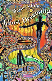 Master of the ghost dreaming : a novel cover image cdn
