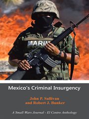 Mexicos criminal insurgency : a small wars journal--El Centro anthology cover image cdn