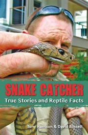 Snake catcher : true stories and reptile facts cover image cdn