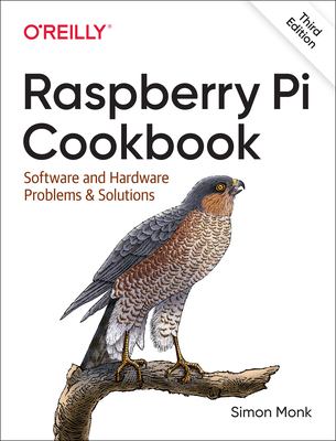 Raspberry Pi cookbook : software and hardware problems and solutions cover image