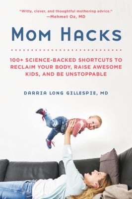 Mom hacks 100+ science-backed shortcuts to reclaim your body, raise awesome kids, and be unstoppable cover image