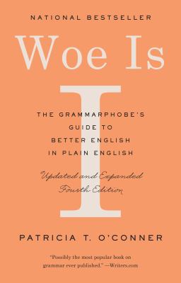 Woe is I : the grammarphobe's guide to better English in plain English  cover image cdn