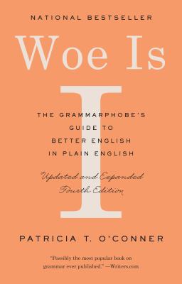 Woe is I : the grammarphobe's guide to better English in plain English cover image