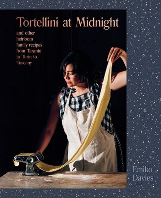 Tortellini at midnight : and other heirloom family recipes from Taranto to Turin to Tuscany cover image