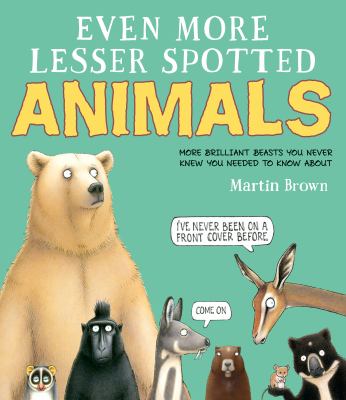 Even more lesser spotted animals : more brilliant beasts you never knew you needed to know about cover image