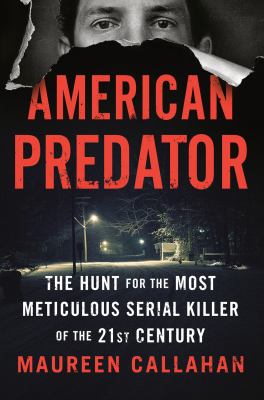 American predator : the hunt for the most meticulous serial killer of the 21st century cover image