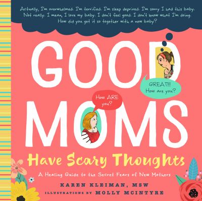 Good moms have scary thoughts : a healing guide to the secret fears of new mothers cover image