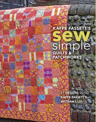 Kaffe Fassett's sew simple quilts & patchworks : 17 designs using Kaffe Fassett's artisan fabrics cover image