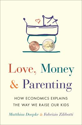 Love, money & parenting : how economics explains the way we raise our kids  cover image cdn