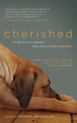 Cherished : 21 writers on animals they have loved and lost cover image