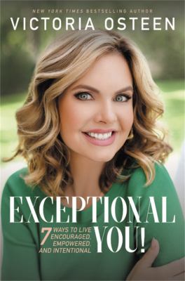 Exceptional you! : 7 ways to live encouraged, empowered, and intentional cover image