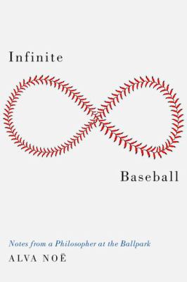 Infinite baseball : notes from a philosopher at the ballpark  cover image cdn