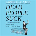 Dead people suck : a guide for survivors of the newly departed cover image cdn