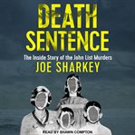Death sentence : the inside story of the John List murders cover image cdn