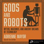 Gods and robots : myths, machines, and ancient dreams of technology cover image cdn