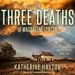 The three deaths of Magdalene Lynton cover image cdn