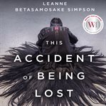 This accident of being lost : songs and stories cover image cdn