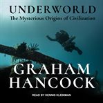 Underworld : the mysterious origins of civilization cover image cdn