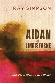 Aidan of Lindisfarne : Irish flame warms a new world cover image cdn