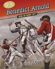 Benedict Arnold : hero or enemy spy? cover image cdn