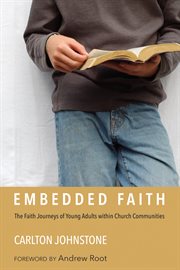 Embedded faith : the faith journeys of young adults within church communities cover image cdn