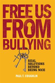 Free us from bullying : real solutions beyond being nice cover image cdn